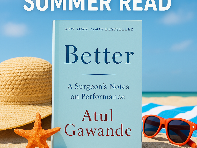 A Summer Read for Supply Chain Learners: 'Better' by Atul Gawande