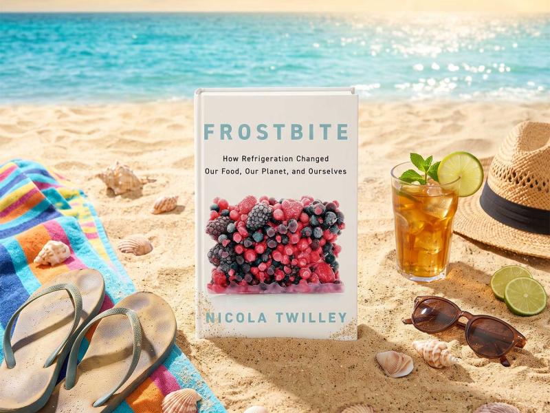 Frostbite: How Refrigeration Changed Our Food, Our Planet, and Ourselves